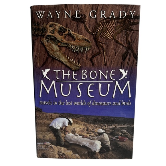 Vintage Other - 4/$20 The Bone Museum Travels in the Lost Worlds of Dinosaurs and Birds HC DJ